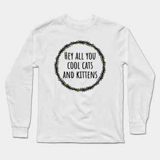 Hey All You Cool Cats And Kittens Long Sleeve T-Shirt